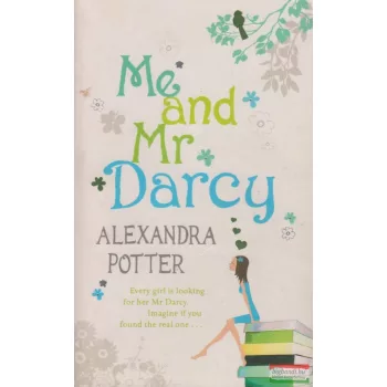Alexandra Potter - Me and Mr Darcy 