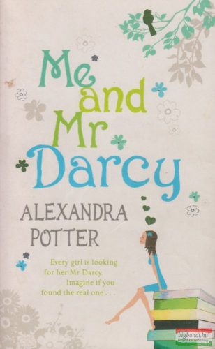 Alexandra Potter - Me and Mr Darcy 