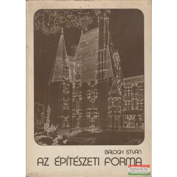 Balogh István - Az építészeti forma