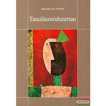   Oroszlány Péter - Tanulásmódszertan általános iskolásoknak - 10 éves kortól 
