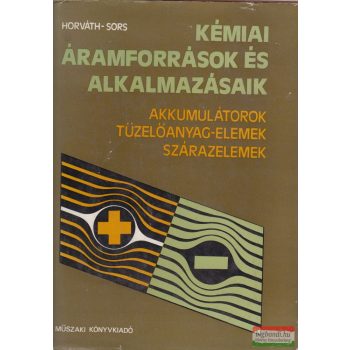   Horváth Pál, Dr. Sors László - Kémiai áramforrások és alkalmazásaik