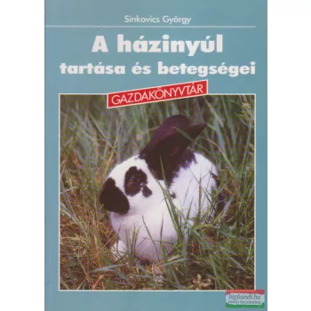 Sinkovics György - A házinyúl tartása és betegségei 