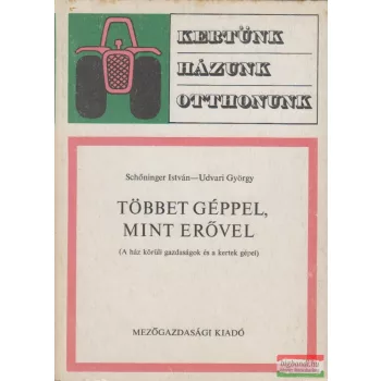   Schőninger István, Udvari György - Többet géppel, mint erővel
