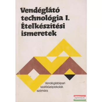  Pető Gyula - Vendéglátó technológia I. - Ételkészítési ismeretek