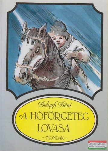 Balogh Béni - A hóförgeteg lovasa