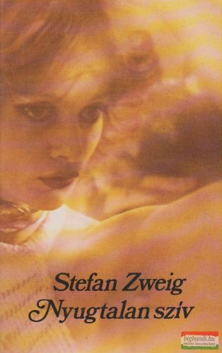 Stefan Zweig - Nyugtalan szív