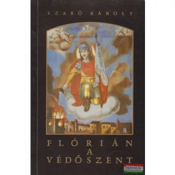 Szabó Károly - Flórián a védőszent