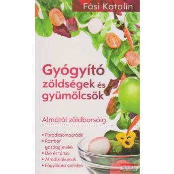 Fási Katalin - Gyógyító zöldségek és gyümölcsök