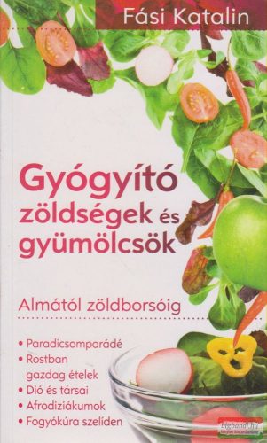 Fási Katalin - Gyógyító zöldségek és gyümölcsök