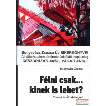 Bunyevácz Zsuzsa - Félni csak ... kinek is lehet?