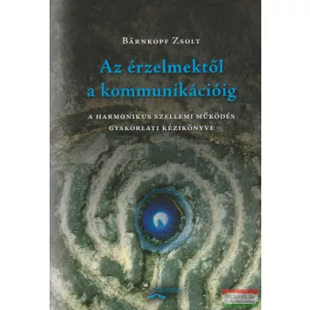 Bärnkopf Zsolt - Az érzelmektől a kommunikációig