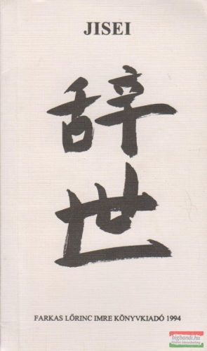 Jisei - Zen-szerzetesek és haiku költők versei a halál mezsgyéjéről