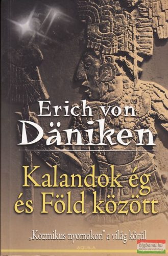 Erich von Daniken - Kalandok ég és Föld között
