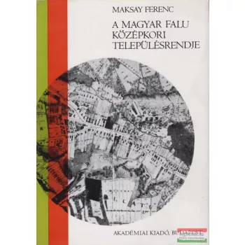   Maksay Ferenc  - A magyar falu középkori településrendje 