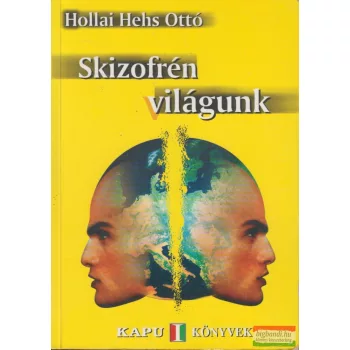 Hollai Hehs Ottó - Skizofrén világunk