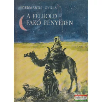 Germanus Gyula - A félhold fakó fényében