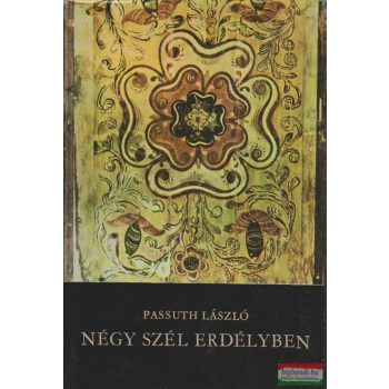 Passuth László - Négy szél Erdélyben