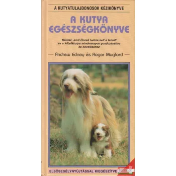 Andrew Edney, Roger Mugford - A kutya egészségkönyve