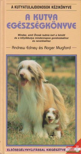 Andrew Edney, Roger Mugford - A kutya egészségkönyve
