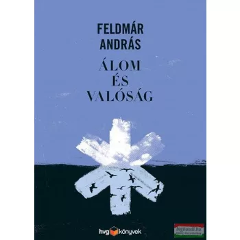 Feldmár András - Álom és valóság 