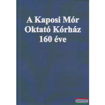 A Kaposi Mór Oktató Kórház 160 éve