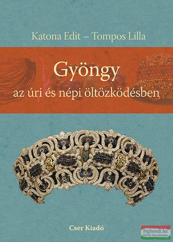 Katona Edit - Gyöngy az úri és népi öltözködésben 