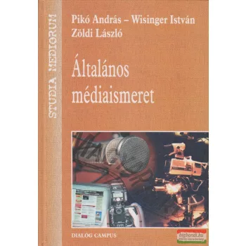   Pikó András, Wisinger István, Zöldi László - Általános médiaismeret