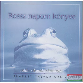 Bradley Trevor Greive - Rossz napom könyve