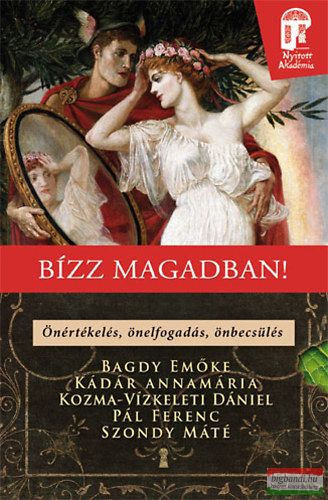 Pál Ferenc, Dr. Bagdy Emőke, Dr. Szondy Máté, Kádár Annamária, Kozma-Vízkeleti Dániel - Bízz magadban - Önértékelés, önelfogadás, önbecsülés 