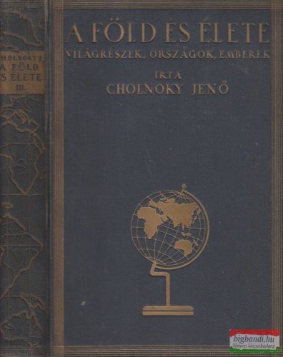 Cholnoky Jenő - A Föld és élete III.