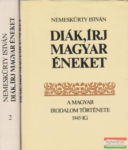 Nemeskürty István - Diák, írj magyar éneket I-II.