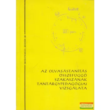   Fábián Zoltán, Nagy József szerk. - Az olvasástanítás összefüggő szakaszának tantárgypedagógiai vizsgálata