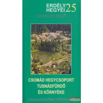   Zsigmond Enikő - Csomád hegycsoport, Tusnádfürdő és környéke (Erdély hegyei 25.)