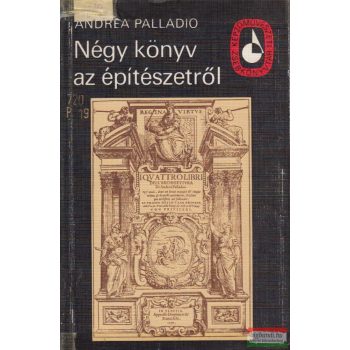 Andrea Palladio - Négy könyv az építészetről