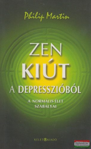 Philip Martin - Zen kiút a depresszióból - A normális élet szabályai 