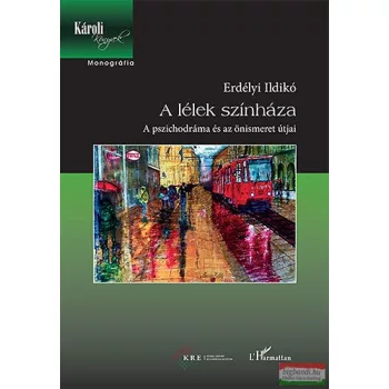   Erdélyi Ildikó- A lélek színháza - A pszichodráma és az önismeret útjai 