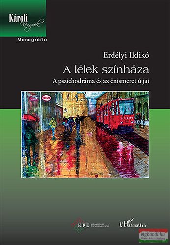 Erdélyi Ildikó- A lélek színháza - A pszichodráma és az önismeret útjai 