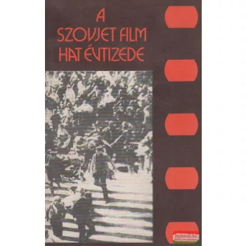   Gombár József, Gyertyán Ervin, Karcsai Kulcsár István, Papp Sándor, Veress József szerk. - A szovjet film hat évtizede