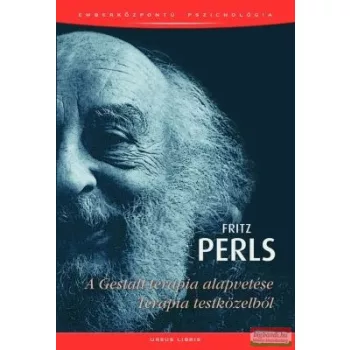 Fritz Perls - A Gestalt-terápia alapvetése