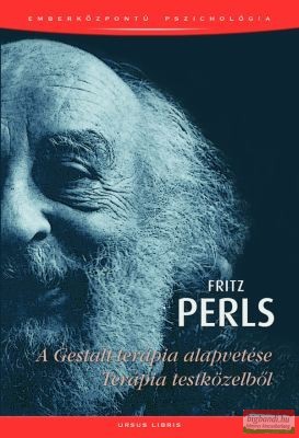 Fritz Perls - A Gestalt-terápia alapvetése