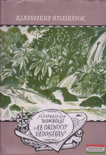 Alexander von Humboldt - Az Orinoco vadonában