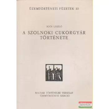 Soós László - A Szolnoki Cukorgyár története