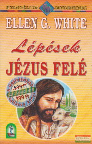 Ellen G. White - Lépések Jézus felé 