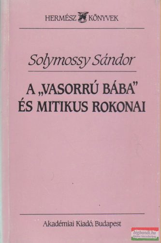 Solymossy Sándor - A "vasorrú bába" és mitikus rokonai