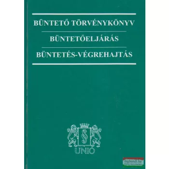   Dr. Egervári Krisztina, Dr. Mangoffné dr. Gomba Boglárka szerk. - Büntető törvénykönyv / Büntetőeljárás / Büntetés-végrehajtás