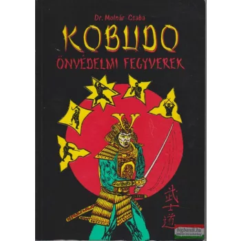 Dr. Molnár Csaba - Kobudo önvédelmi fegyverek