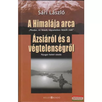   Sári László - A Himalája arca - Ázsiáról és a végtelenségről