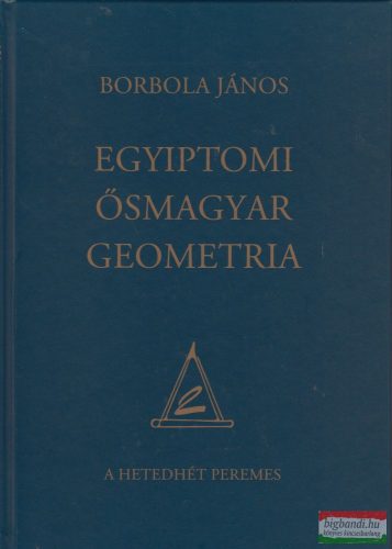 Borbola János - Egyiptomi ősmagyar geometria