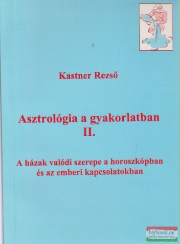 Kastner Rezső - Asztrológia a gyakorlatban II.