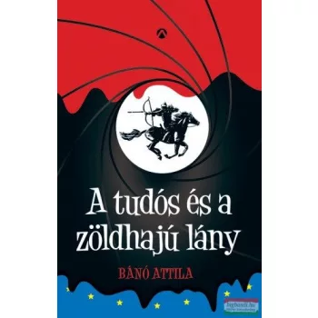 Bánó Attila - A tudós és a zöldhajú lány 